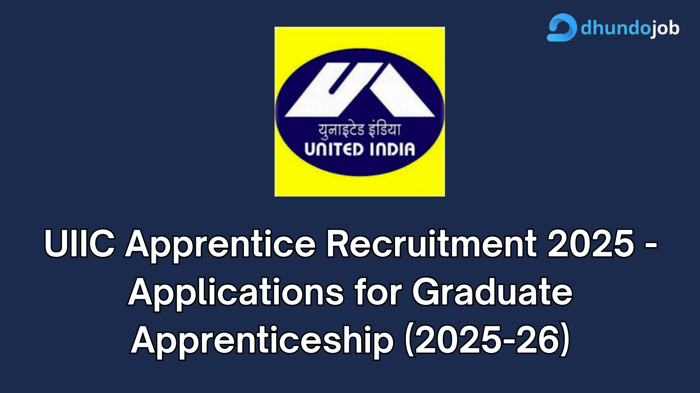 UIIC Apprentice Recruitment 2025 -  Applications for Graduate Apprenticeship (2025-26)